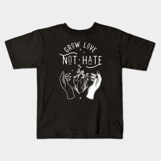 Grow Love Not Hate Kids T-Shirt